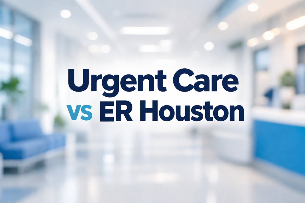 urgent care vs ER Houston